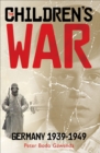 Image for Children&#39;s War: Germany 1939-1949