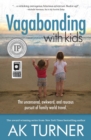 Image for Vagabonding with Kids : The Uncensored, Awkward, and Raucous Pursuit of Family World Travel