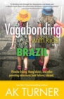 Image for Vagabonding with Kids : Brazil: Piranha Fishing, Thong Bikinis, and Other Parenting Adventures (and Failures) Abroad