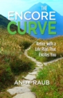 Image for Encore Curve: Retire with a Life Plan that Excites You