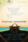 Image for Flunking Sainthood: A Year of Breaking the Sabbath, Forgetting to Pray, and Still Loving My Neighbor