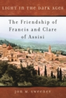 Image for Light in the Dark Ages: The Friendship of Francisand Clare of Assisi