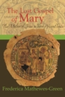 Image for Lost Gospel of Mary: The Mother of Jesus in Three Ancient Texts