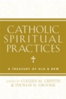Image for Catholic Spiritual Practices : A Treasury of Old and New