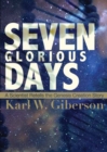 Image for Seven Glorious Days: A Scientist Retells the Genesis Creation Story