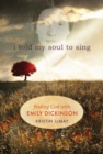 Image for I Told My Soul to Sing: Finding God with Emily Dickinson