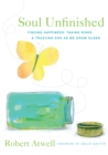Image for Soul Unfinished: Finding Happiness, Taking Risks, and Trusting God as We Grow Older