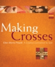 Image for Making Crosses: A Creative Connection to God