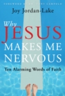Image for Why Jesus Makes Me Nervous: Ten Challenging Words of Faith