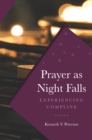 Image for Prayer as Night Falls: Experiencing Compline