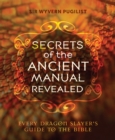Image for Secrets of the ancient manual revealed!  : every dragon slayer&#39;s guide to the bible