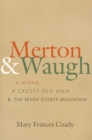 Image for Merton and Waugh  : a monk, a crusty old man, and The seven storey mountain