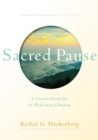 Image for Sacred Pause: A Creative Retreat for the Word-weary Christian