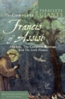 Image for The complete Francis of Assisi  : his life, the complete writings, and The little flowers