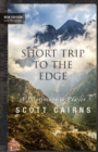 Image for Short Trip to the Edge : A Pilgrimage to Prayer (New Edition)