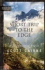 Image for Short Trip to the Edge: A Pilgrimage to Prayer