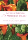 Image for Catholic Wisdom for a Mother&#39;s Heart