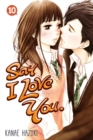 Image for Say I Love You Volume 10