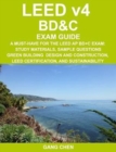 Image for LEED v4 BD&amp;C EXAM GUIDE : A Must-Have for the LEED AP BD+C Exam: Study Materials, Sample Questions, Green Building Design and Construction, LEED Certification, and Sustainability