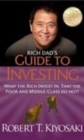 Image for Rich dad&#39;s guide to investing  : what the rich invest in, that the poor and middle-class do not!
