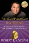 Image for Rich dad poor dad for teens  : the secrets about money - that you don&#39;t learn in school