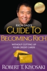 Image for Rich Dad&#39;s Guide to Becoming Rich Without Cutting Up Your Credit Cards : Turn &quot;Bad Debt&quot; into &quot;Good Debt&quot;