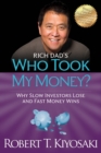 Image for Rich Dad&#39;s Who Took My Money? : Why Slow Investors Lose and Fast Money Wins!