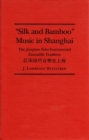 Image for Silk and Bamboo Music in Shanghai