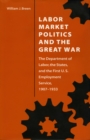 Image for Labor Market Politics and the Great War