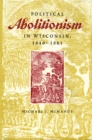 Image for Political Abolitionism in Wisconsin, 1840-1861