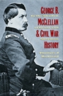 Image for George B. McClellan and Civil War History