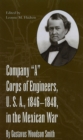 Image for Company &amp;quote;A&amp;quote; Corps of Engineers, U.S.A., 1846-1848, in the Mexican War, by Gustavus Woodson Smith