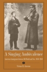 Image for A Singing Ambivalence: American Immigrants Between Old World and New, 1830-1930