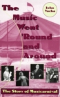 Image for The music went &#39;round and around: the story of Musicarnival