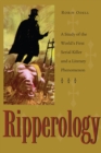 Image for Ripperology: A Study of the World&#39;s First Serial Killer and a Literary Phenomenon