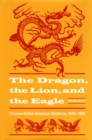 Image for Dragon, the Lion, and the Eagle