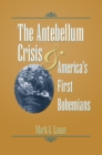 Image for Antebellum Crisis and America&#39;s First Bohemians