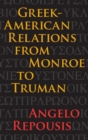 Image for Greek-American Relations from Monroe to Truman