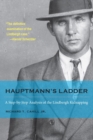 Image for Hauptmann&#39;s ladder: a step-by-step analysis of the Lindbergh kidnapping