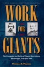 Image for Work for giants: the Campaign and Battle of Tupelo/Harrisburg, Mississippi, June-July, 1864