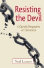 Image for Resisting the Devil: A Catholic Perspective on Deliverance