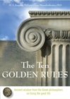 Image for The ten golden rules: ancient wisdom from the Greek philosophers on living the good life