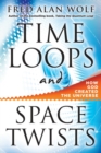Image for Time Loops and Space Twists: How God Created the Universe