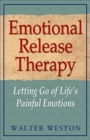 Image for Emotional Release Therapy: Letting Go of Lifes Painful Emotions