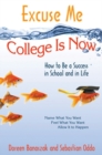 Image for Excuse me, college is now: how to be a success in school and in life