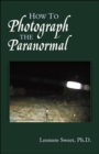 Image for How to Photograph the Paranormal