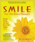 Image for Smile for No Good Reason: Simple Things You Can Do To Get Happy Now