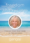 Image for Freedom and Resolve: Finding Your True Home in the Universe