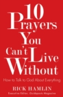 Image for 10 prayers you can&#39;t live without: how to talk to god about everything