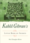 Image for Kahlil Gibran&#39;s little book of secrets